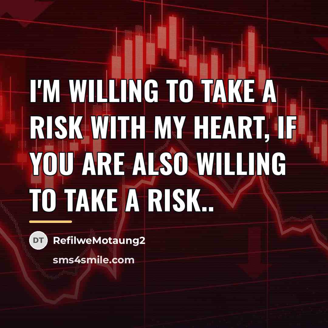 “I'm willing to take a risk with my heart, if…” quote by Refilwemotaung2