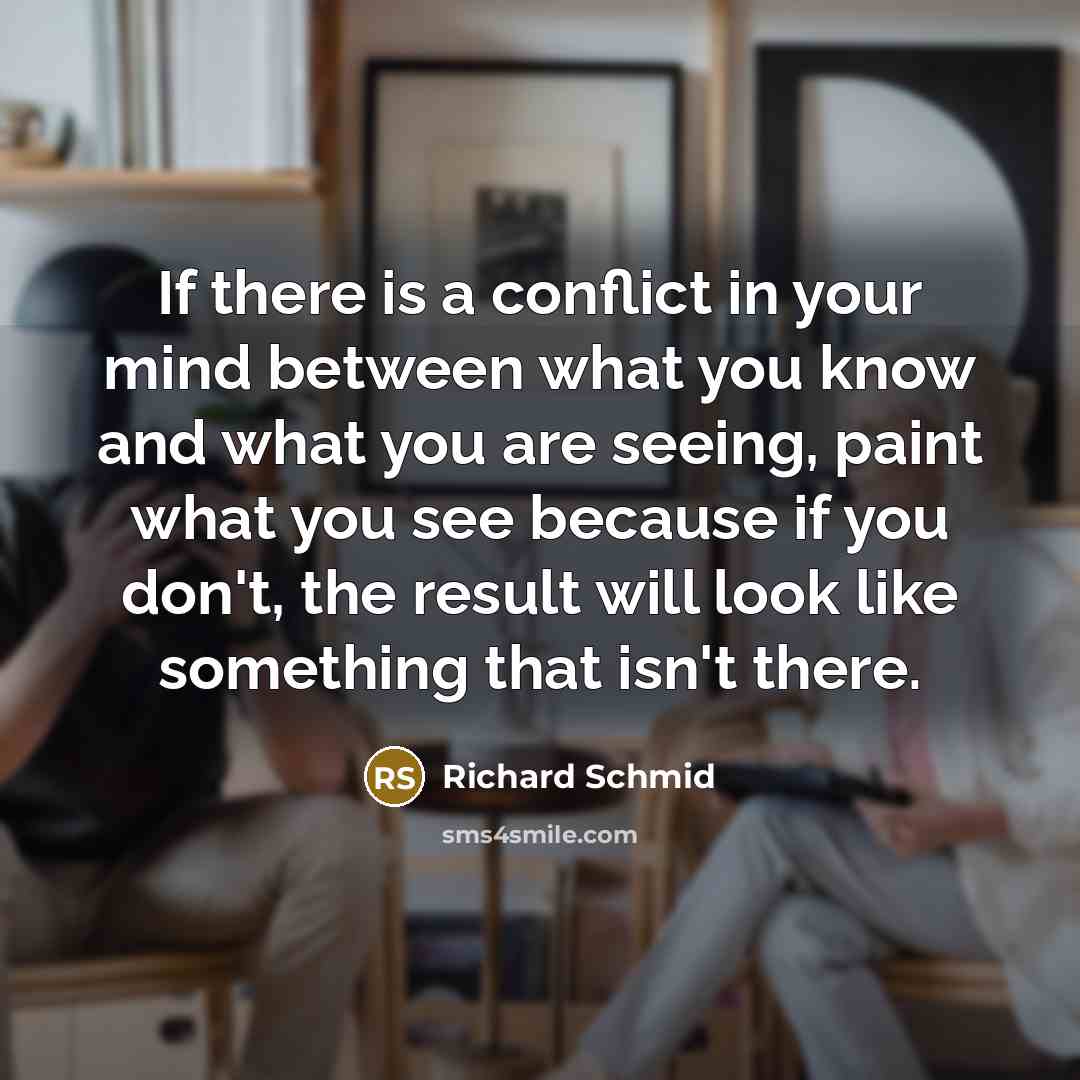 “If there is a conflict in your mind between what…” quote by Richard Schmid