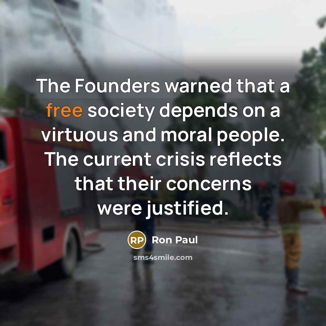 “The Founders warned that a free society depends on a…” quote by Ron Paul
