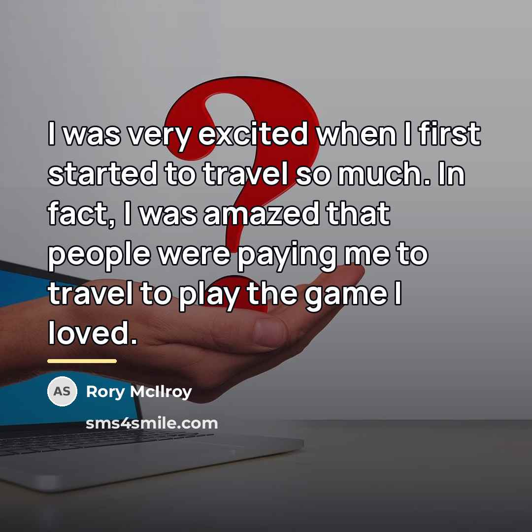 “I was very excited when I first started to travel…” quote by Rory McIlroy