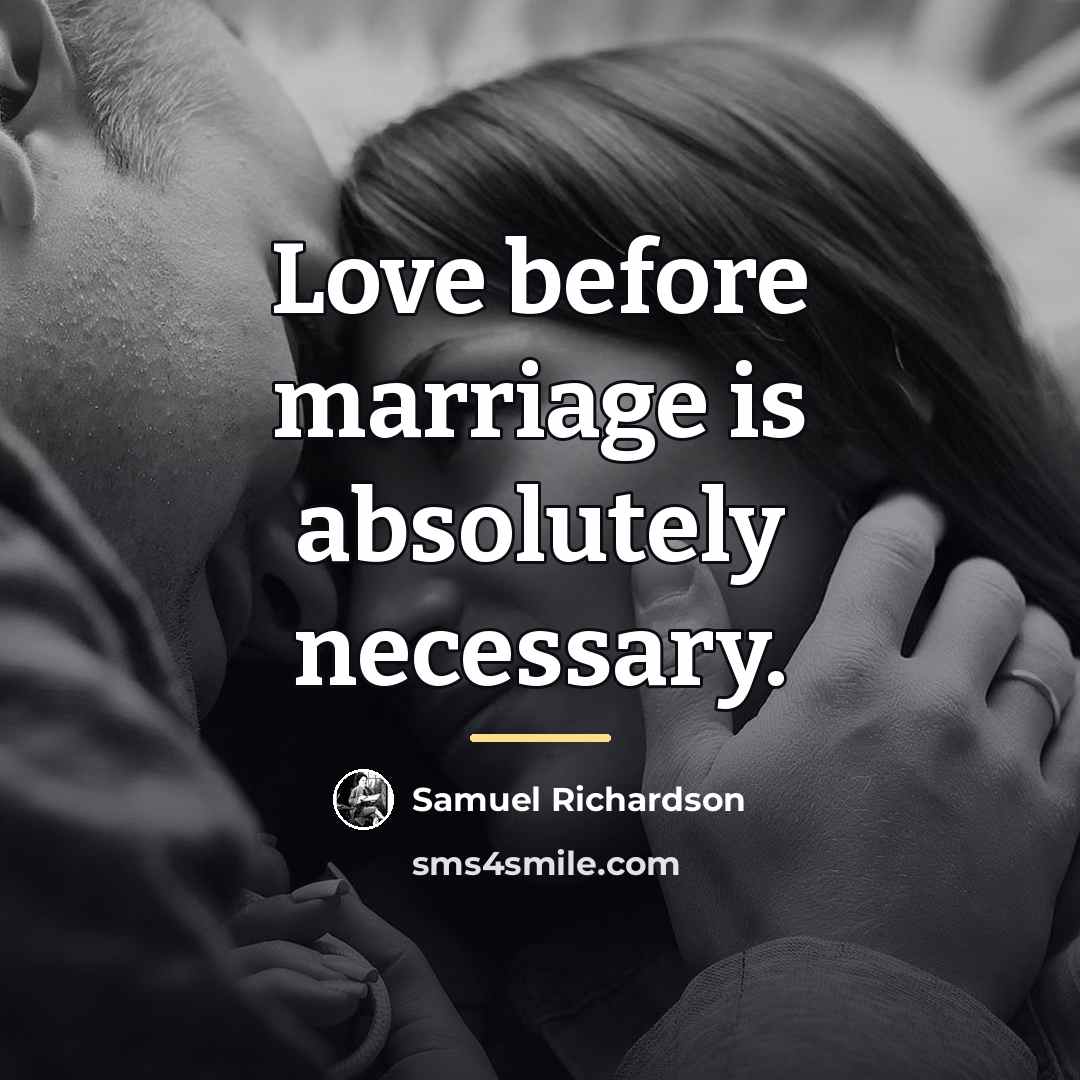 “Love before marriage is absolutely necessary.…” quote by Samuel Richardson