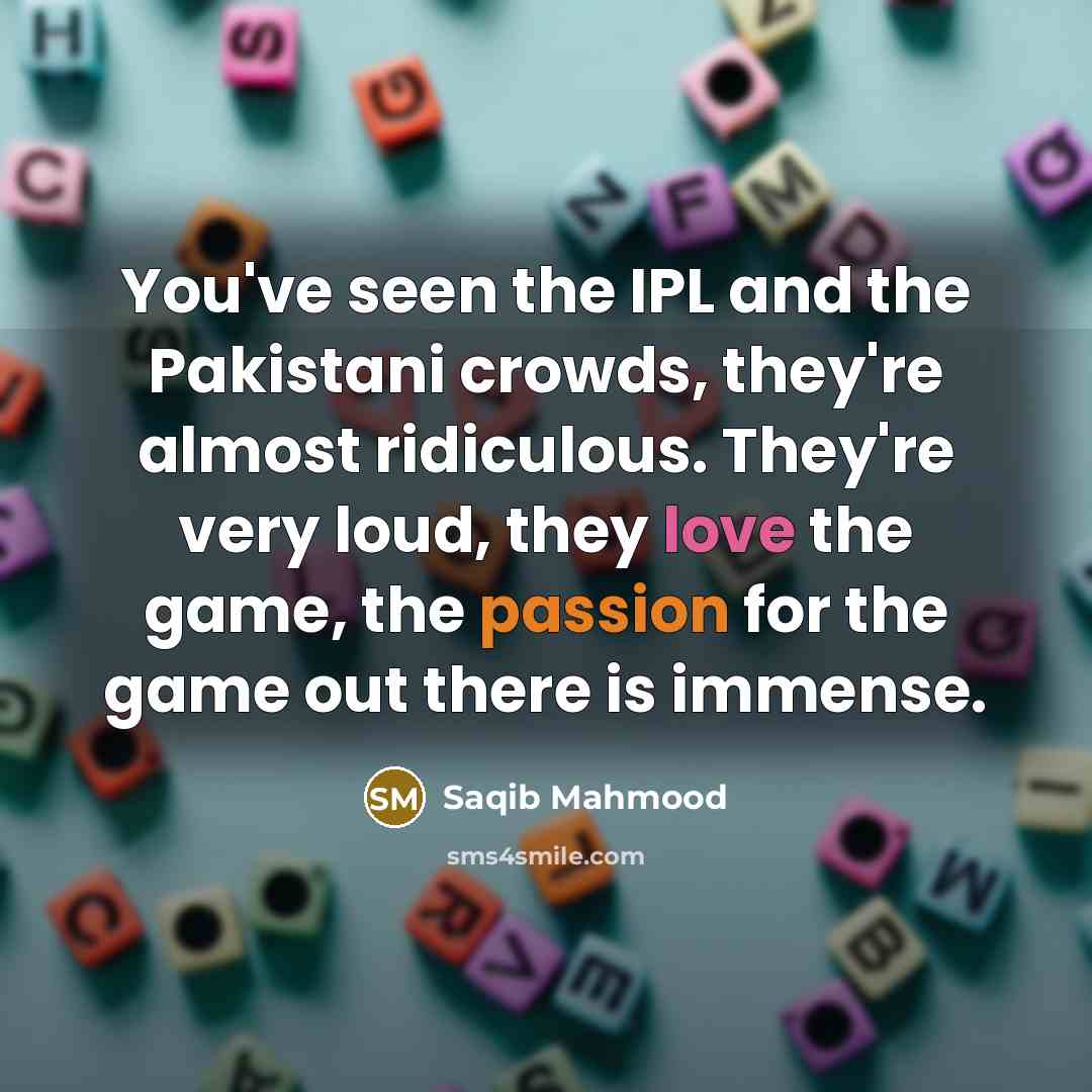 “You've seen the IPL and the Pakistani crowds, they're almost…” quote by Saqib Mahmood