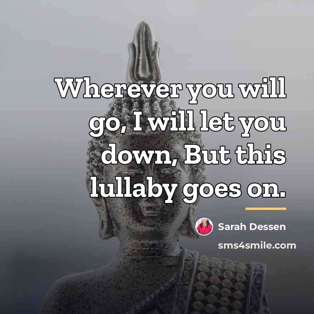 “Wherever you will go, I will let you down, But…” quote by Sarah Dessen