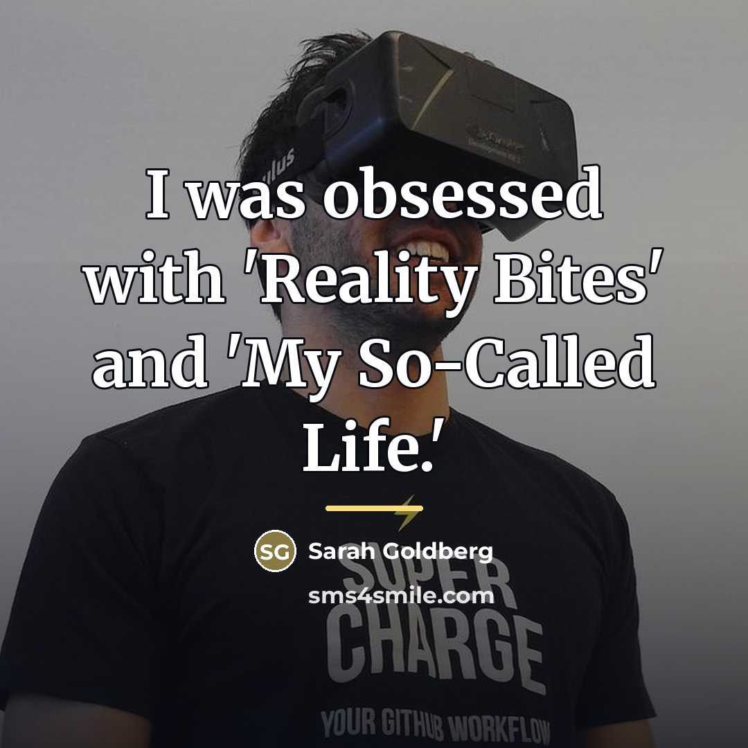 “I was obsessed with 'Reality Bites' and 'My So-Called Life.'…” quote by Sarah Goldberg