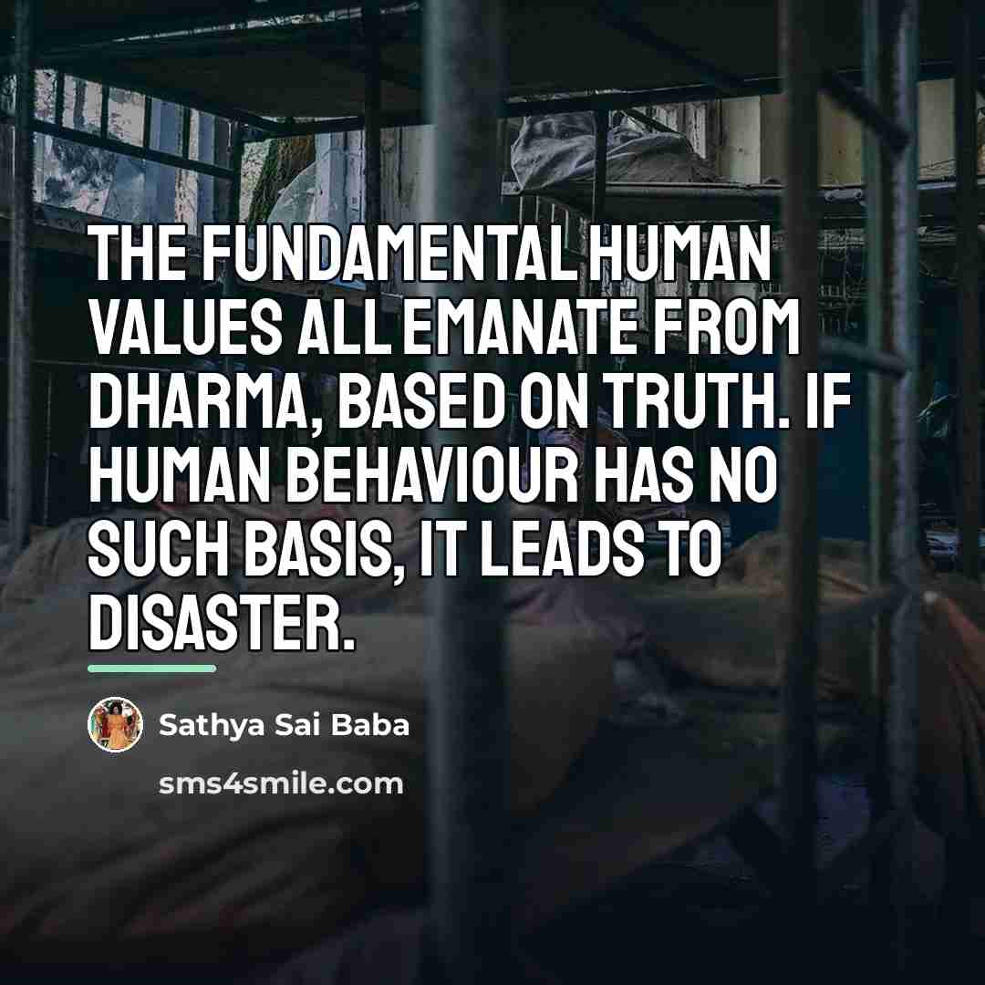 “The fundamental human values all emanate from Dharma, based on…” quote by Sathya Sai Baba