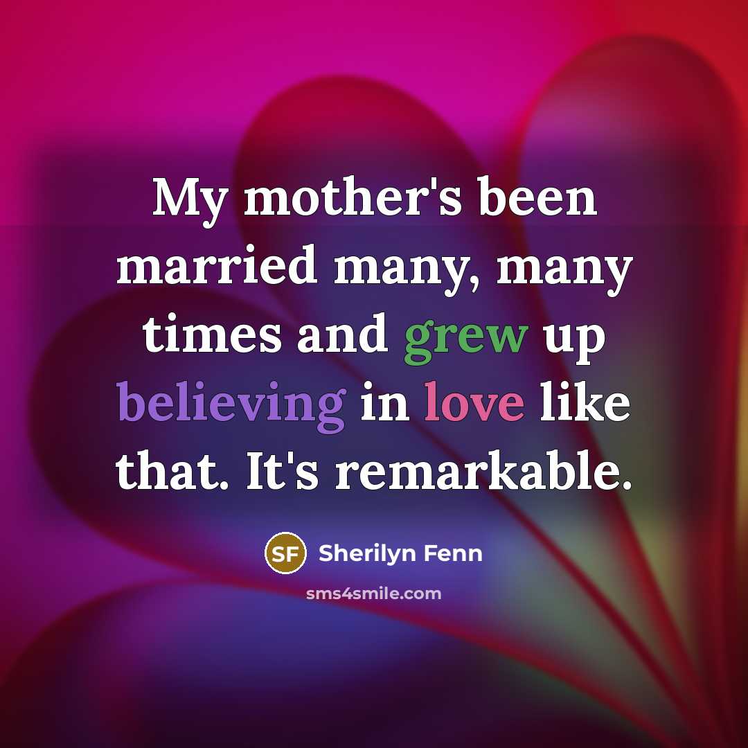 “My mother's been married many, many times and grew up…” quote by Sherilyn Fenn