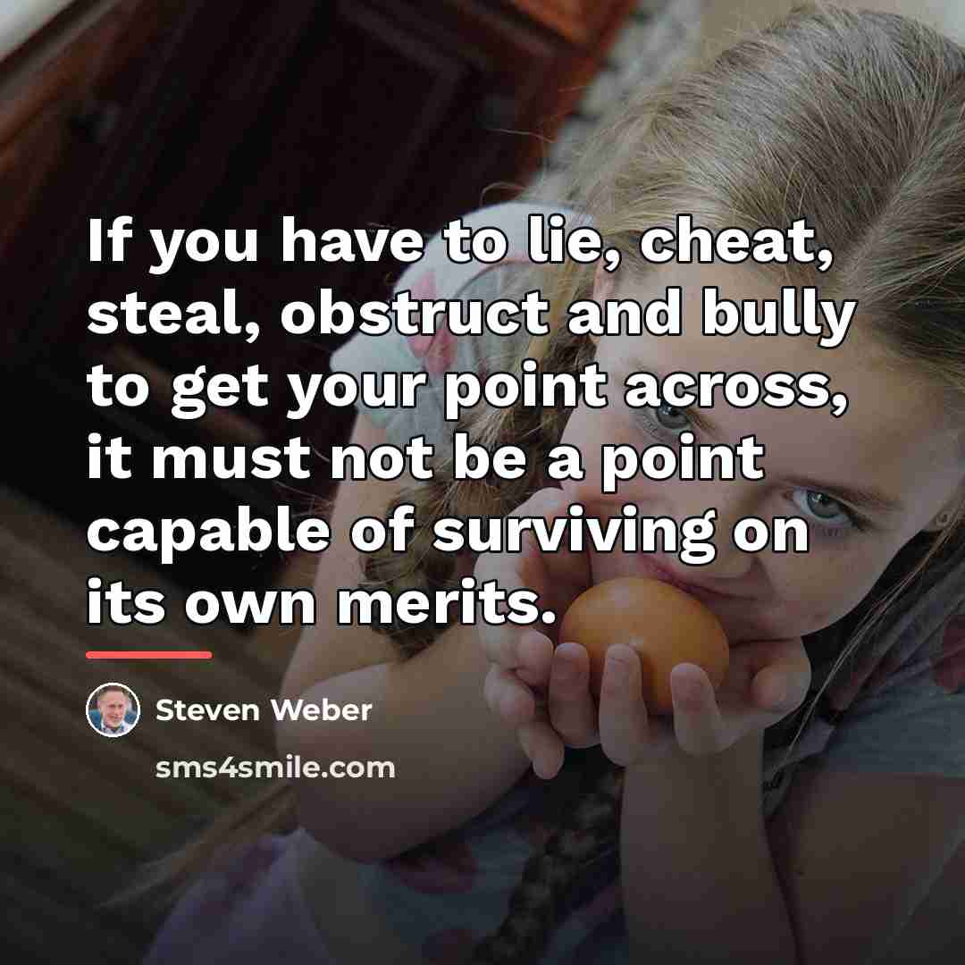 “If you have to lie, cheat, steal, obstruct and bully…” quote by Steven Weber