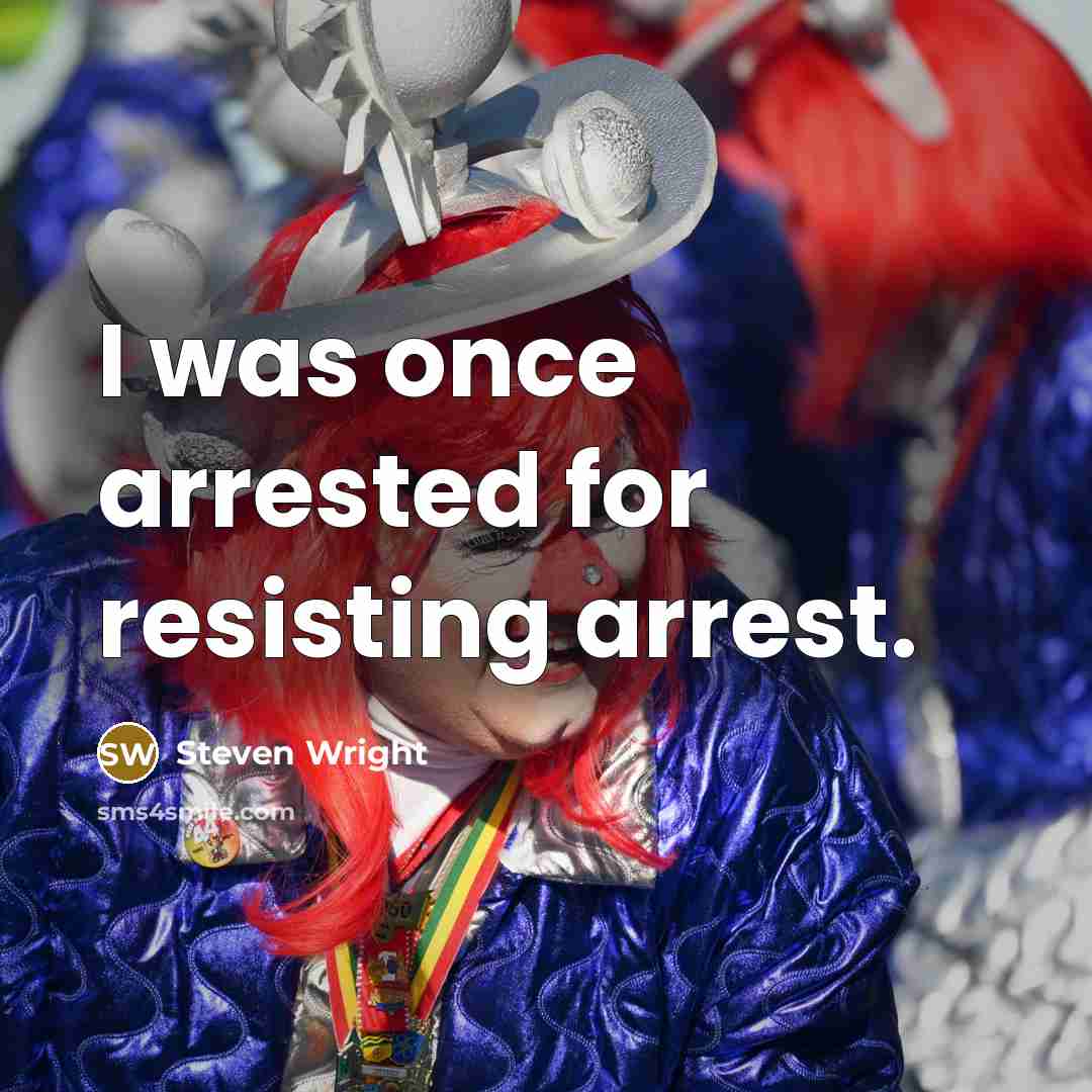 “I was once arrested for resisting arrest.” quote by Steven Wright