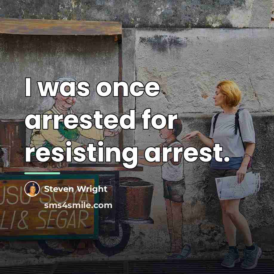 “I was once arrested for resisting arrest.…” quote by Steven Wright