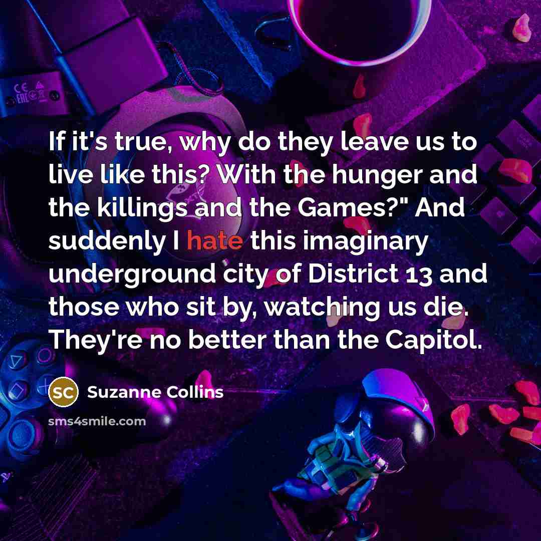 “If it's true, why do they leave us to live…” quote by Suzanne Collins