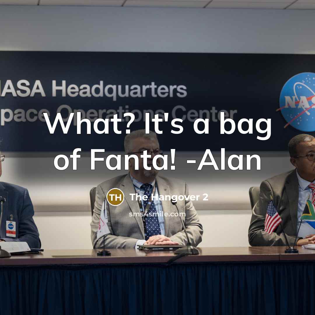 “What? It's a bag of Fanta! -Alan…” quote by The Hangover 2