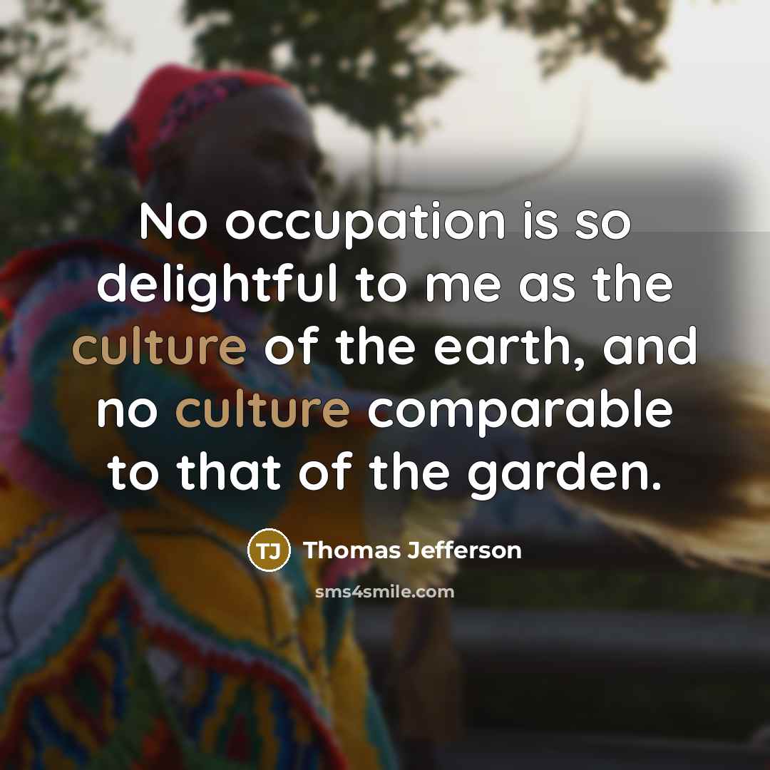 “No occupation is so delightful to me as the culture…” quote by Thomas Jefferson