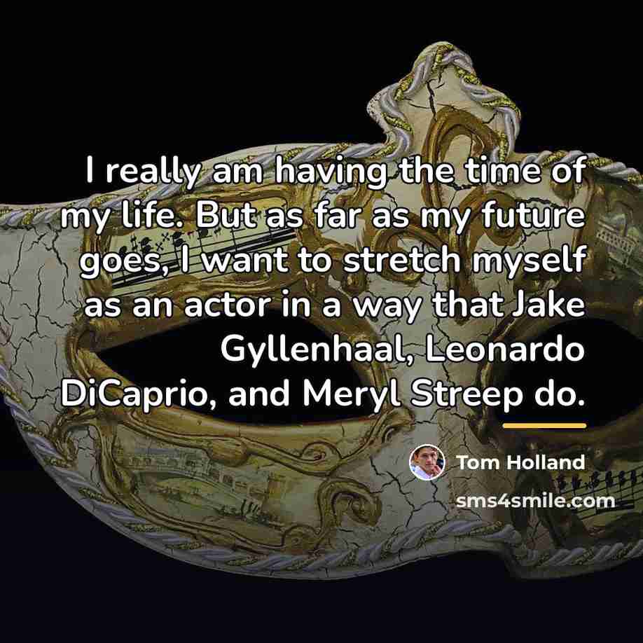 “I really am having the time of my life. But…” quote by Tom Holland