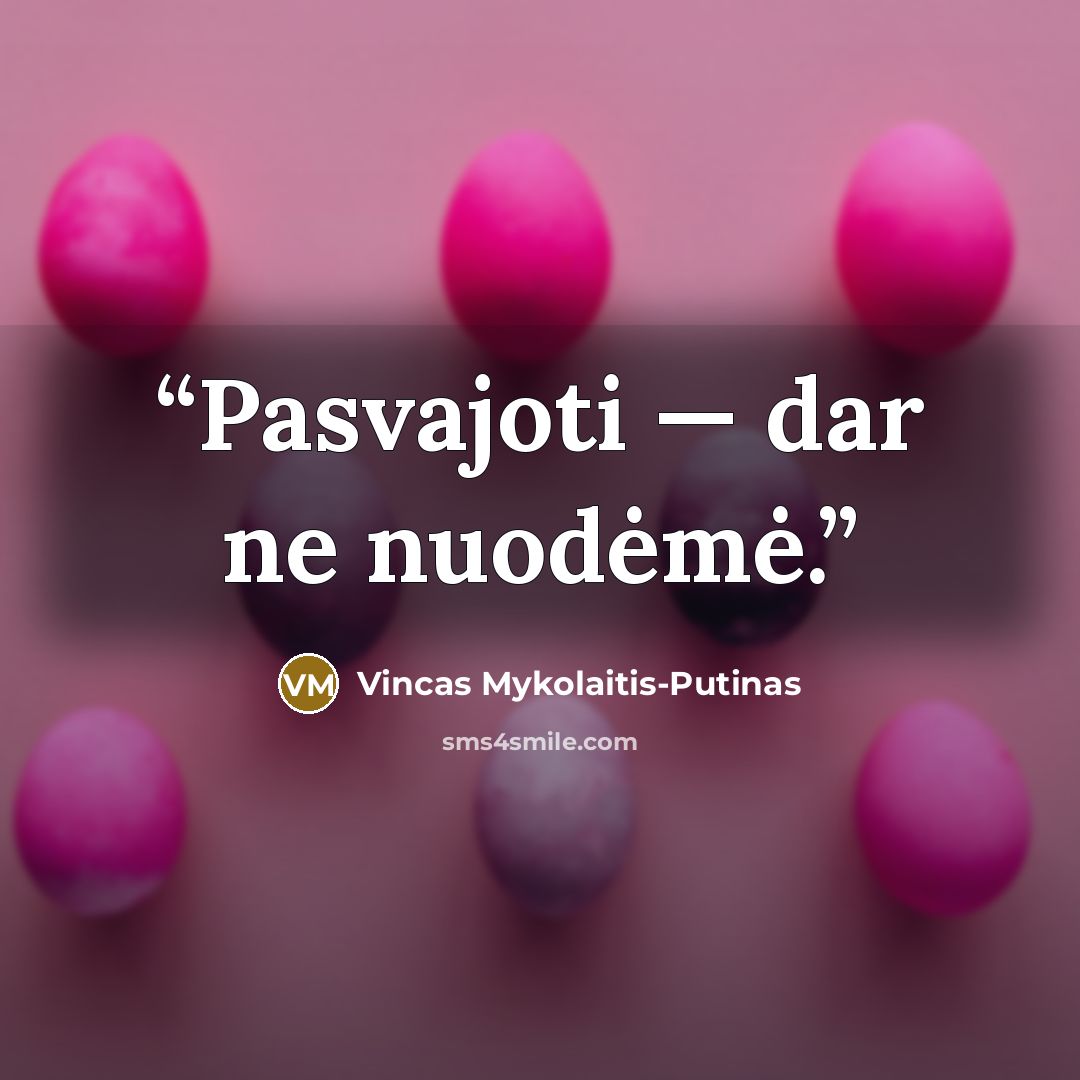 “Pasvajoti — dar ne nuodėmė.” quote by Vincas Mykolaitis-Putinas