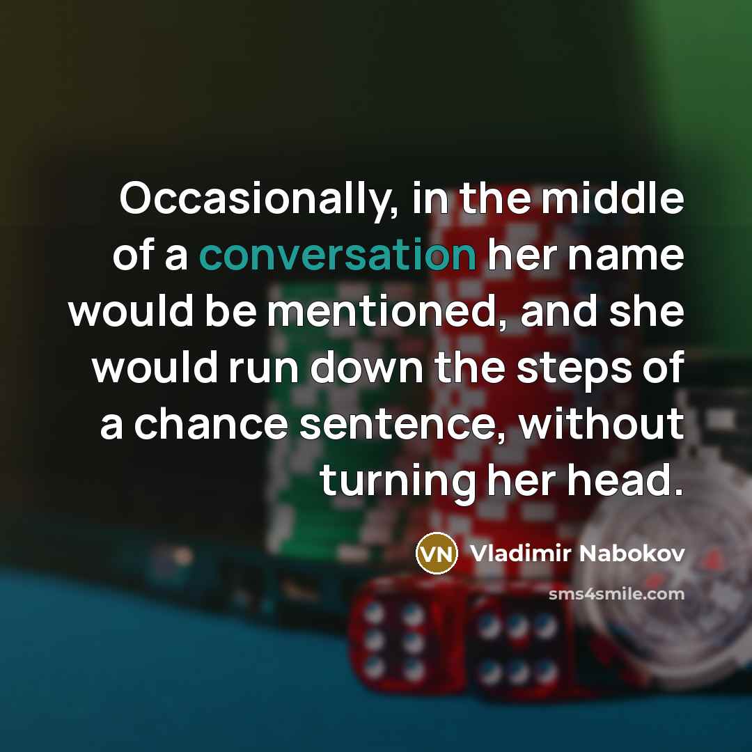 “Occasionally, in the middle of a conversation her name would…” quote by Vladimir Nabokov
