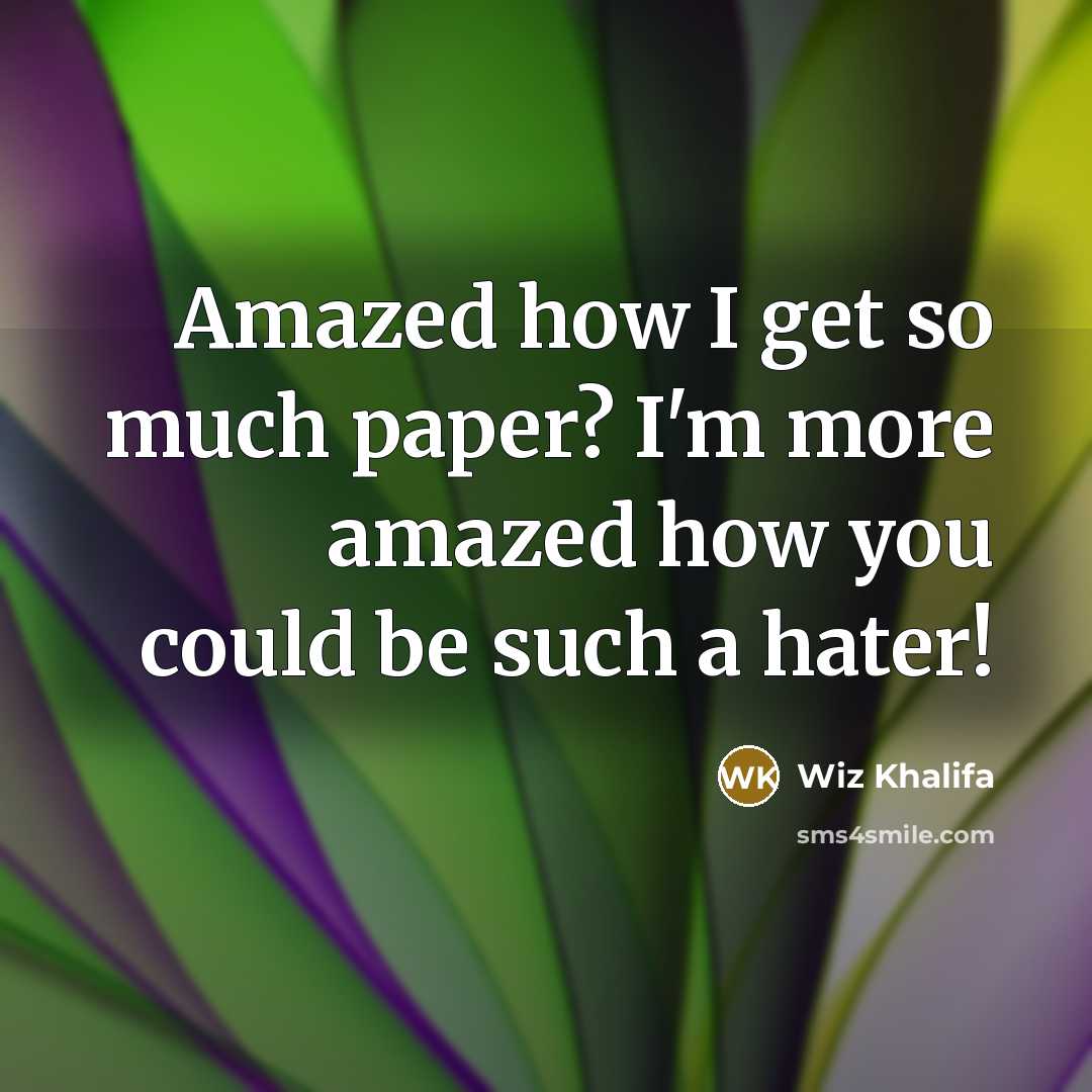 “Amazed how I get so much paper? I'm more amazed…” quote by Wiz Khalifa
