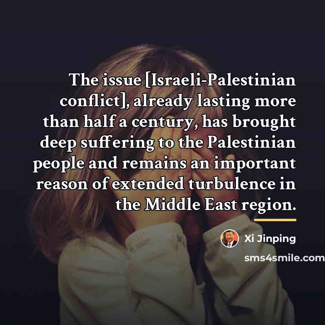 “The issue [Israeli-Palestinian conflict], already lasting more than half a…” quote by Xi Jinping