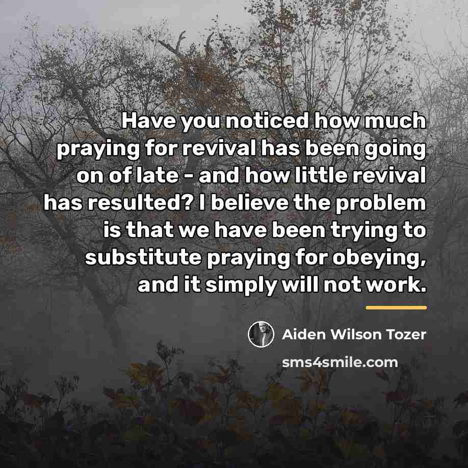 “Have you noticed how much praying for revival has been…” quote by Aiden Wilson Tozer