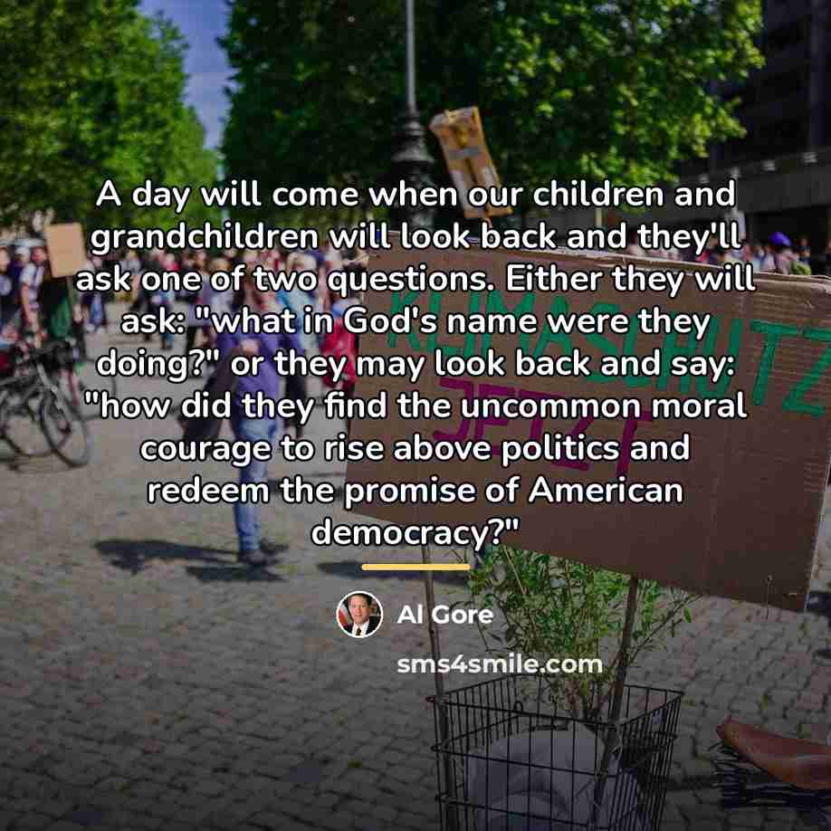“A day will come when our children and grandchildren will…” quote by Al Gore