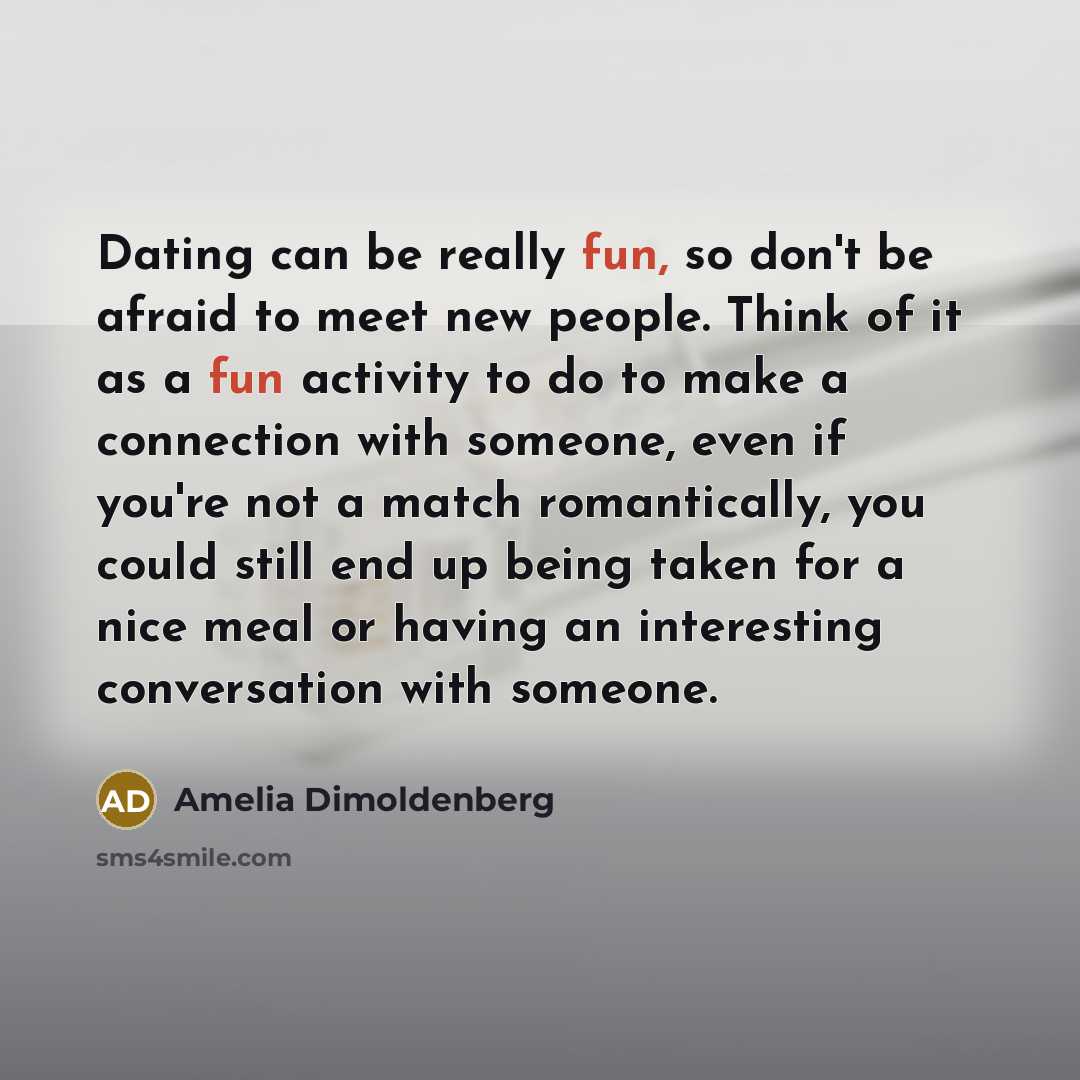 “Dating can be really fun, so don't be afraid to…” quote by Amelia Dimoldenberg