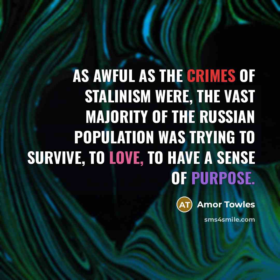 “As awful as the crimes of Stalinism were, the vast…” quote by Amor Towles