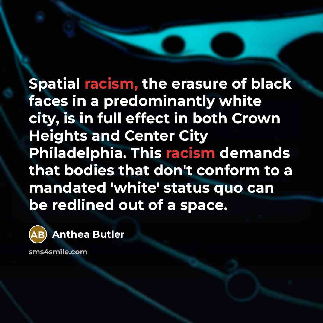 “Spatial racism, the erasure of black faces in a predominantly…” quote by Anthea Butler