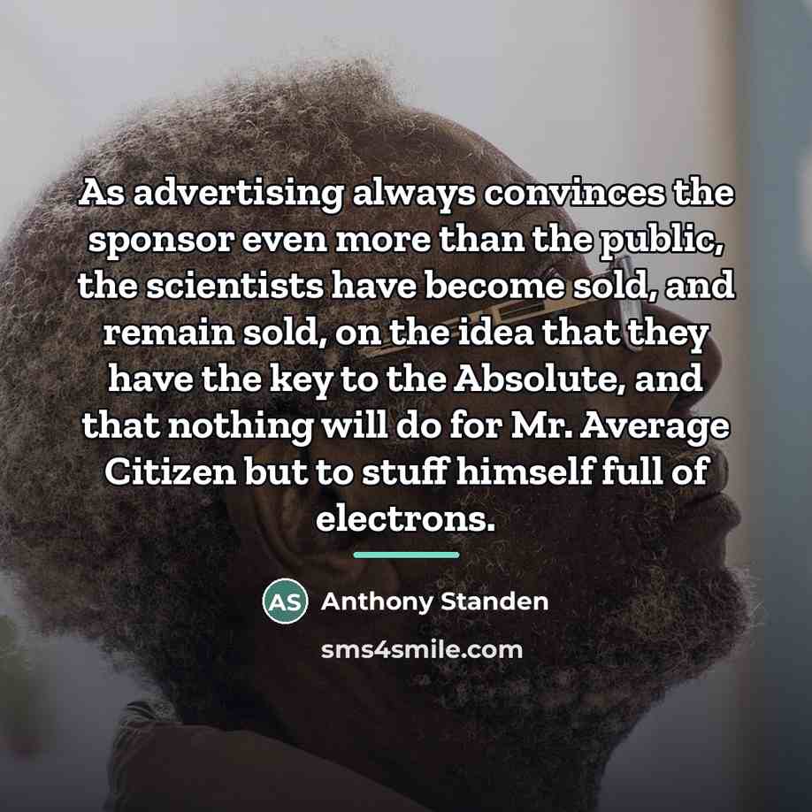 “As advertising always convinces the sponsor even more than the…” quote by Anthony Standen