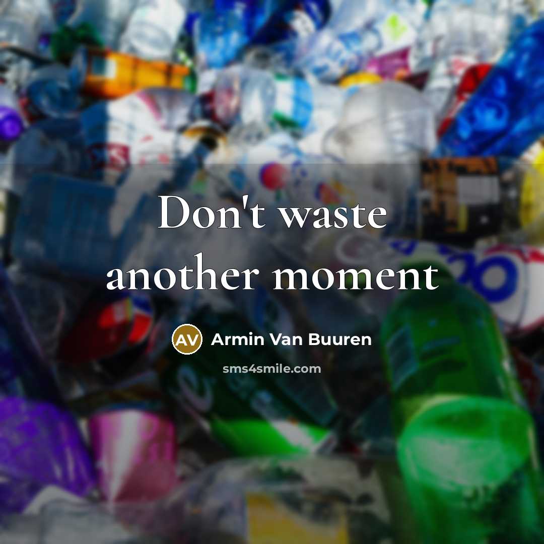 “Don't waste another moment…” quote by Armin Van Buuren