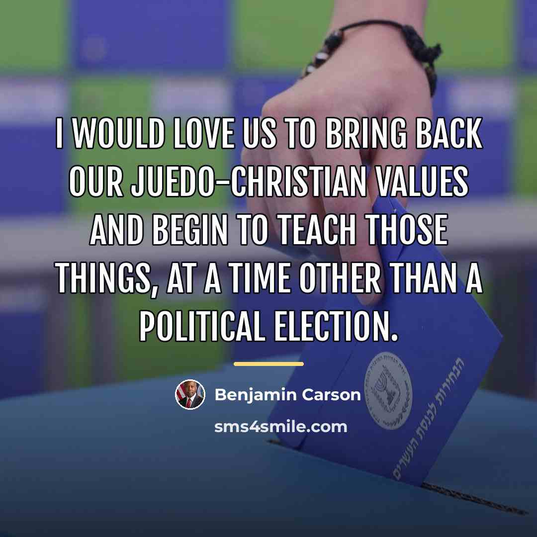 “I would love us to bring back our Juedo-Christian values…” quote by Benjamin Carson