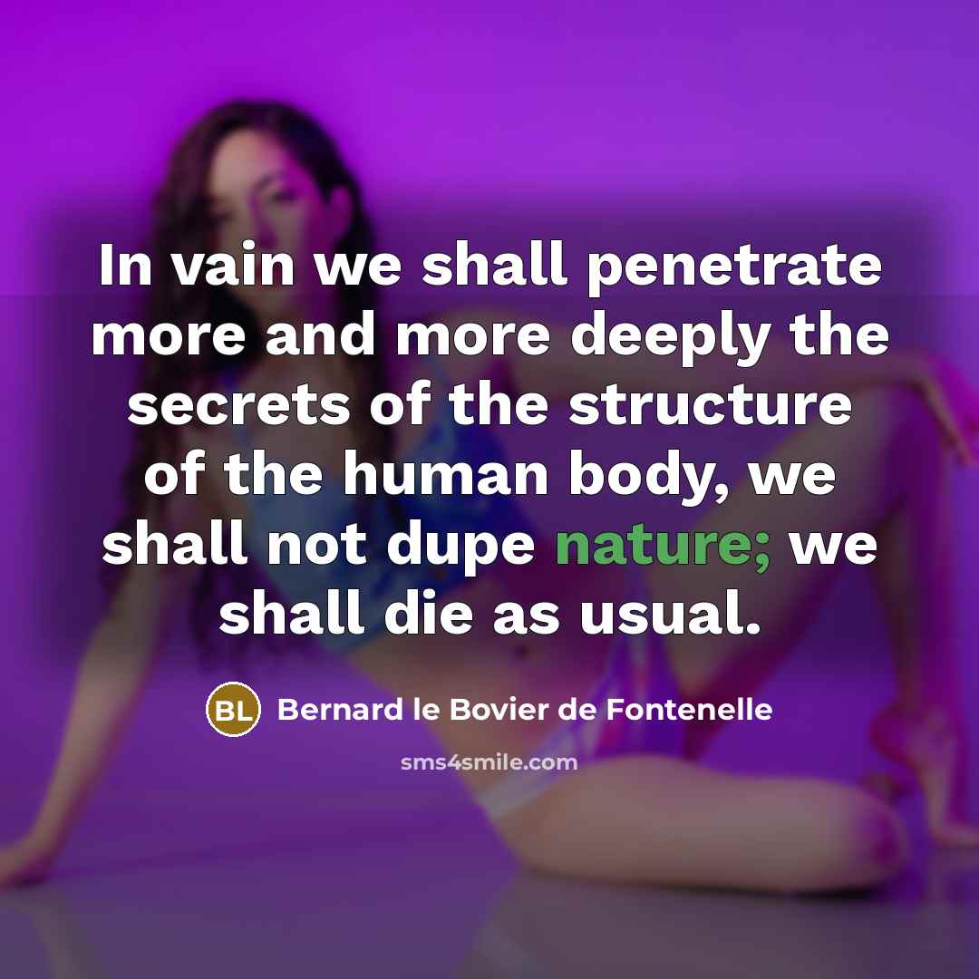 “In vain we shall penetrate more and more deeply the…” quote by Bernard le Bovier de Fontenelle