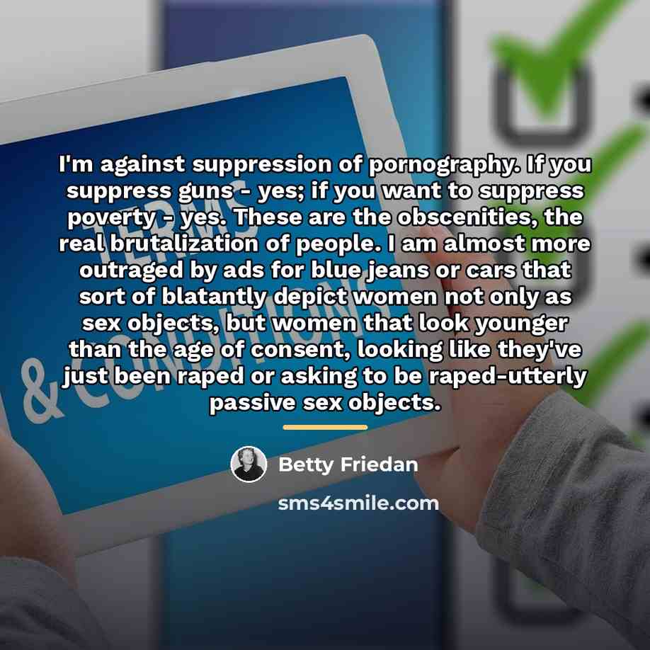 “I'm against suppression of pornography. If you suppress guns -…” quote by Betty Friedan