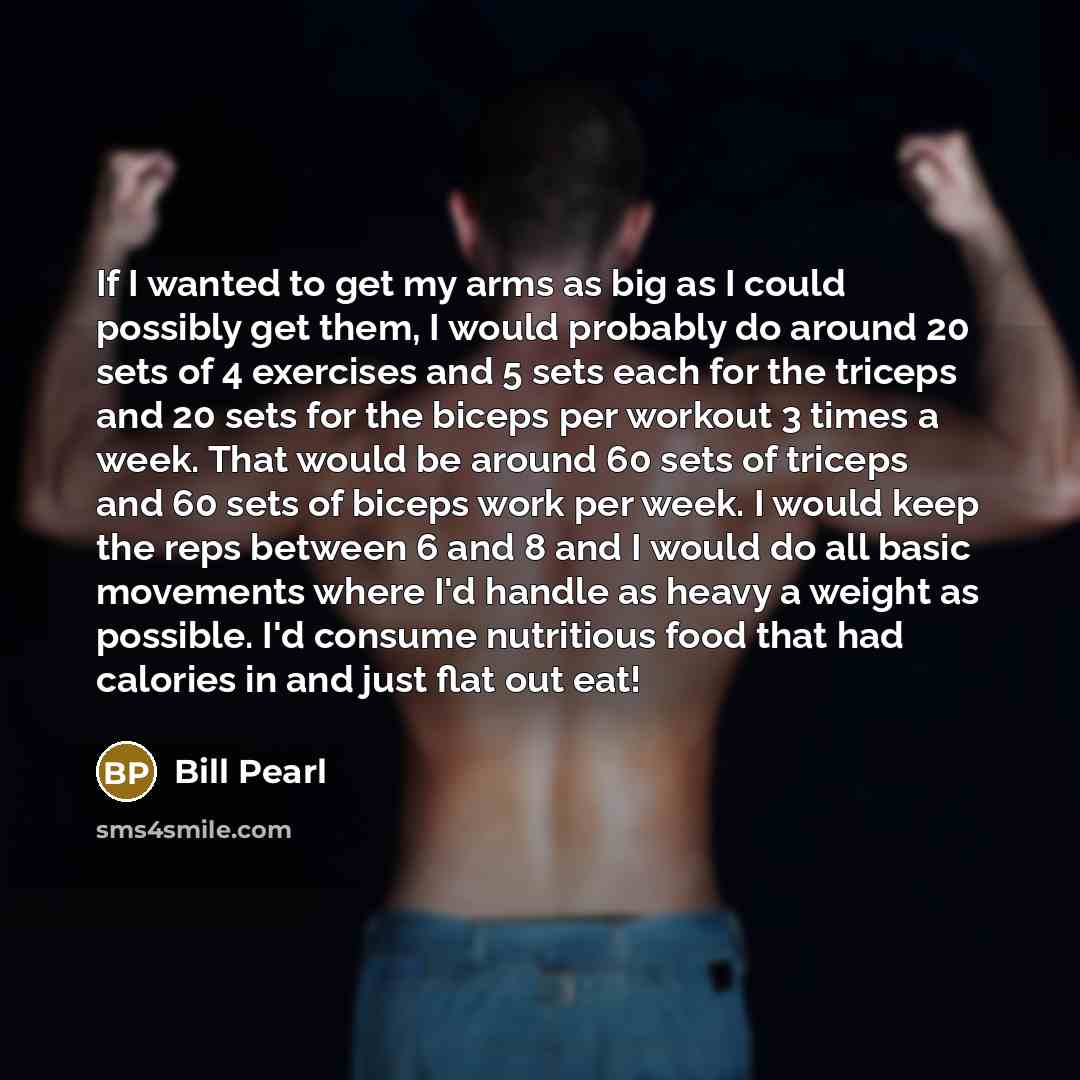 “If I wanted to get my arms as big as…” quote by Bill Pearl