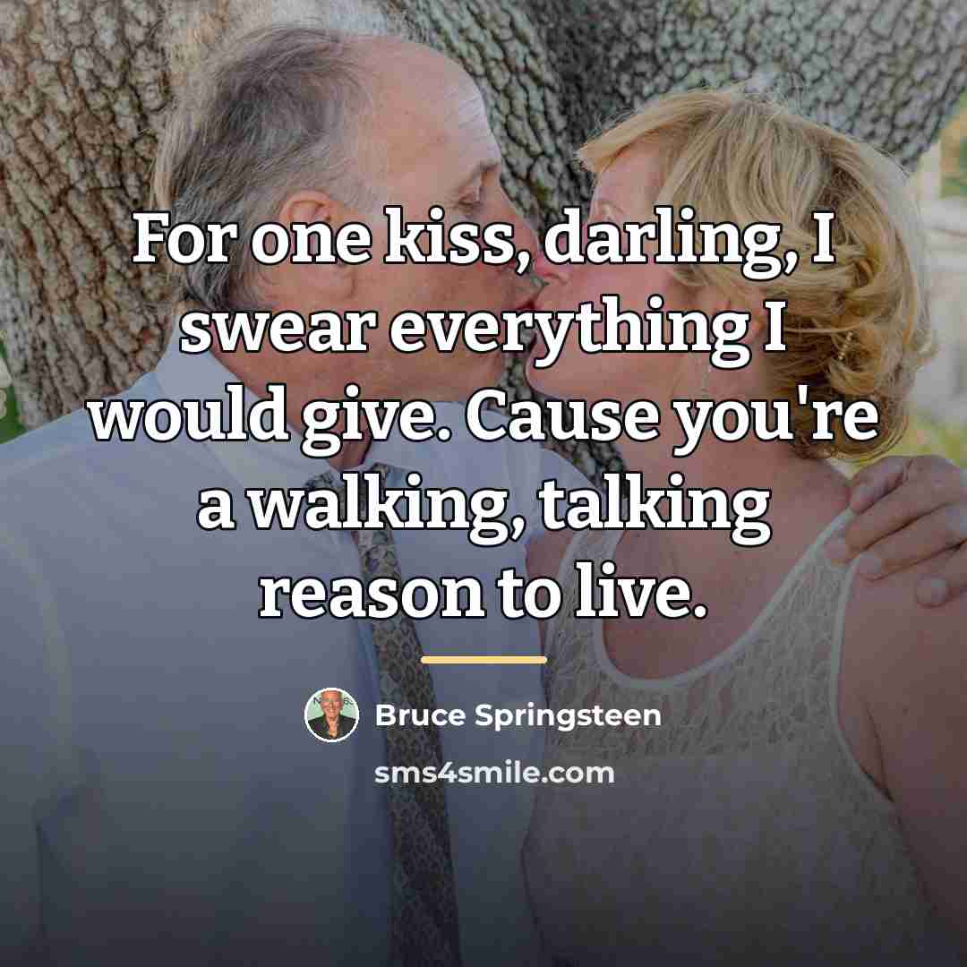 “For one kiss, darling, I swear everything I would give.…” quote by Bruce Springsteen