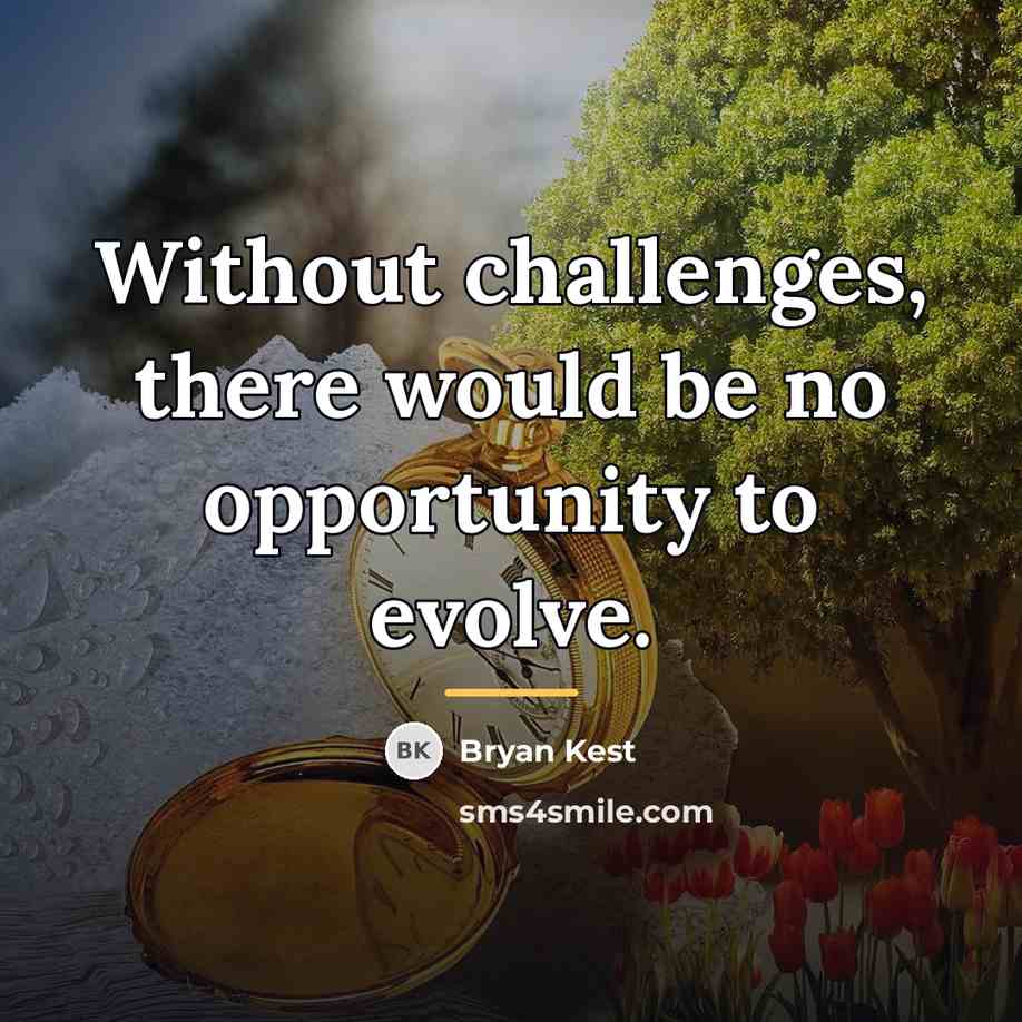 “Without challenges, there would be no opportunity to evolve.…” quote by Bryan Kest