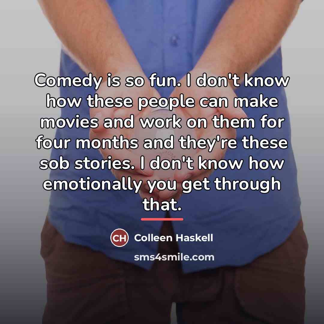 “Comedy is so fun. I don't know how these people…” quote by Colleen Haskell