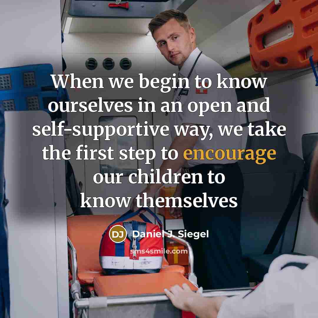 “When we begin to know ourselves in an open and…” quote by Daniel J. Siegel