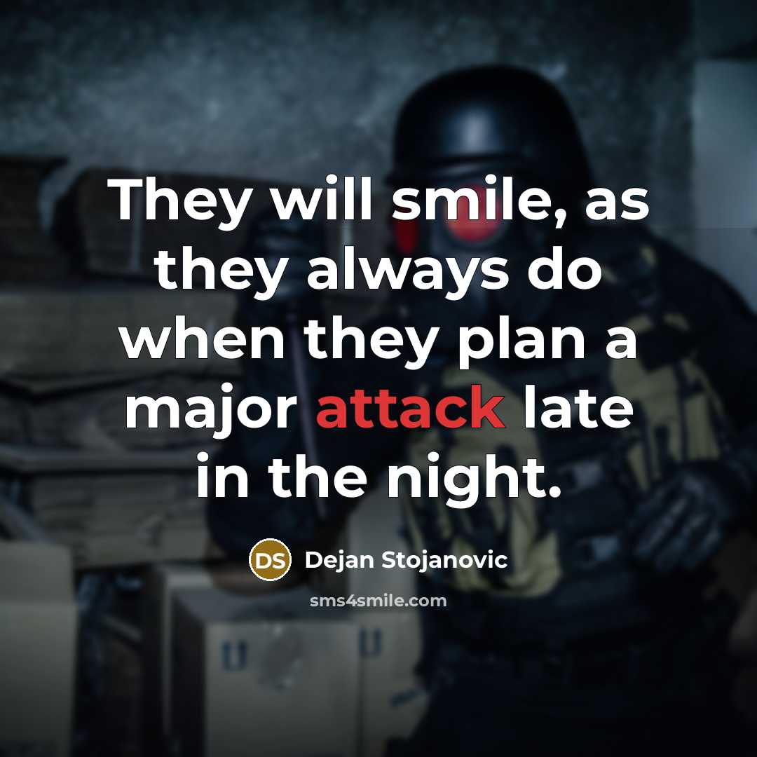 “They will smile, as they always do when they plan…” quote by Dejan Stojanovic