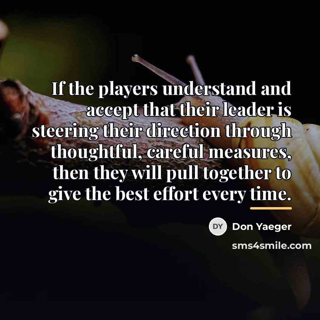 “If the players understand and accept that their leader is…” quote by Don Yaeger