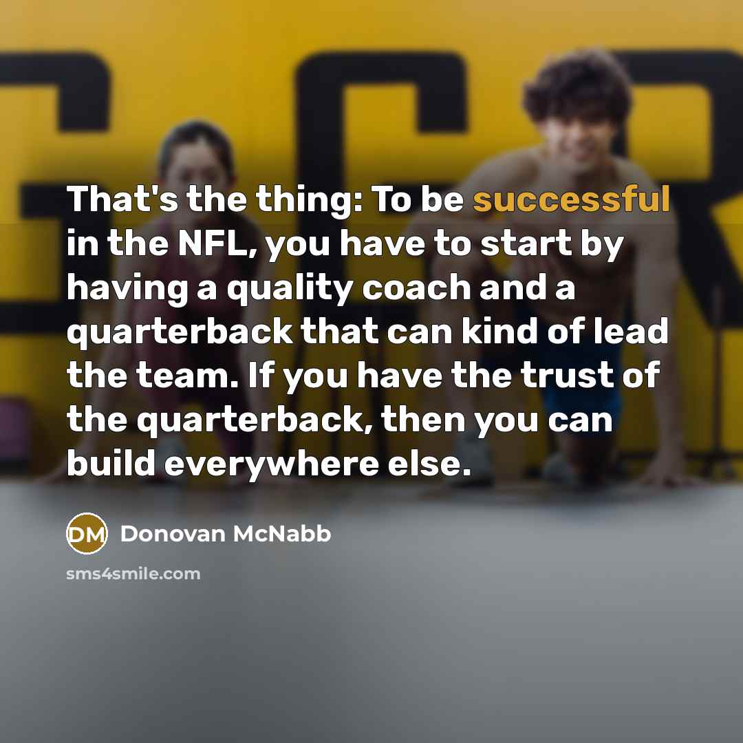 “That's the thing: To be successful in the NFL, you…” quote by Donovan McNabb