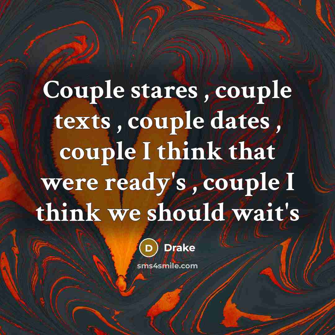 “Couple stares , couple texts , couple dates , couple…” quote by Drake