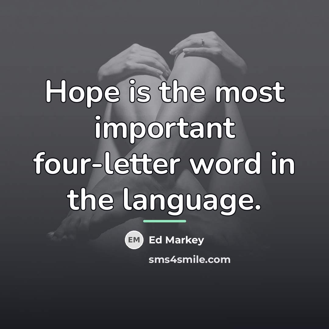“Hope is the most important four-letter word in the language.…” quote by Ed Markey