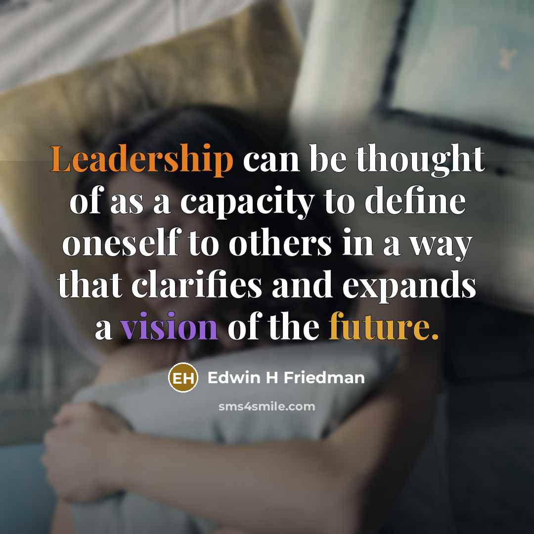 “Leadership can be thought of as a capacity to define…” quote by Edwin H Friedman