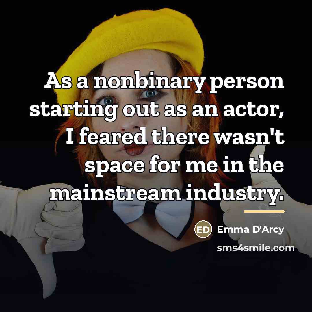 “As a nonbinary person starting out as an actor, I…” quote by Emma D'Arcy