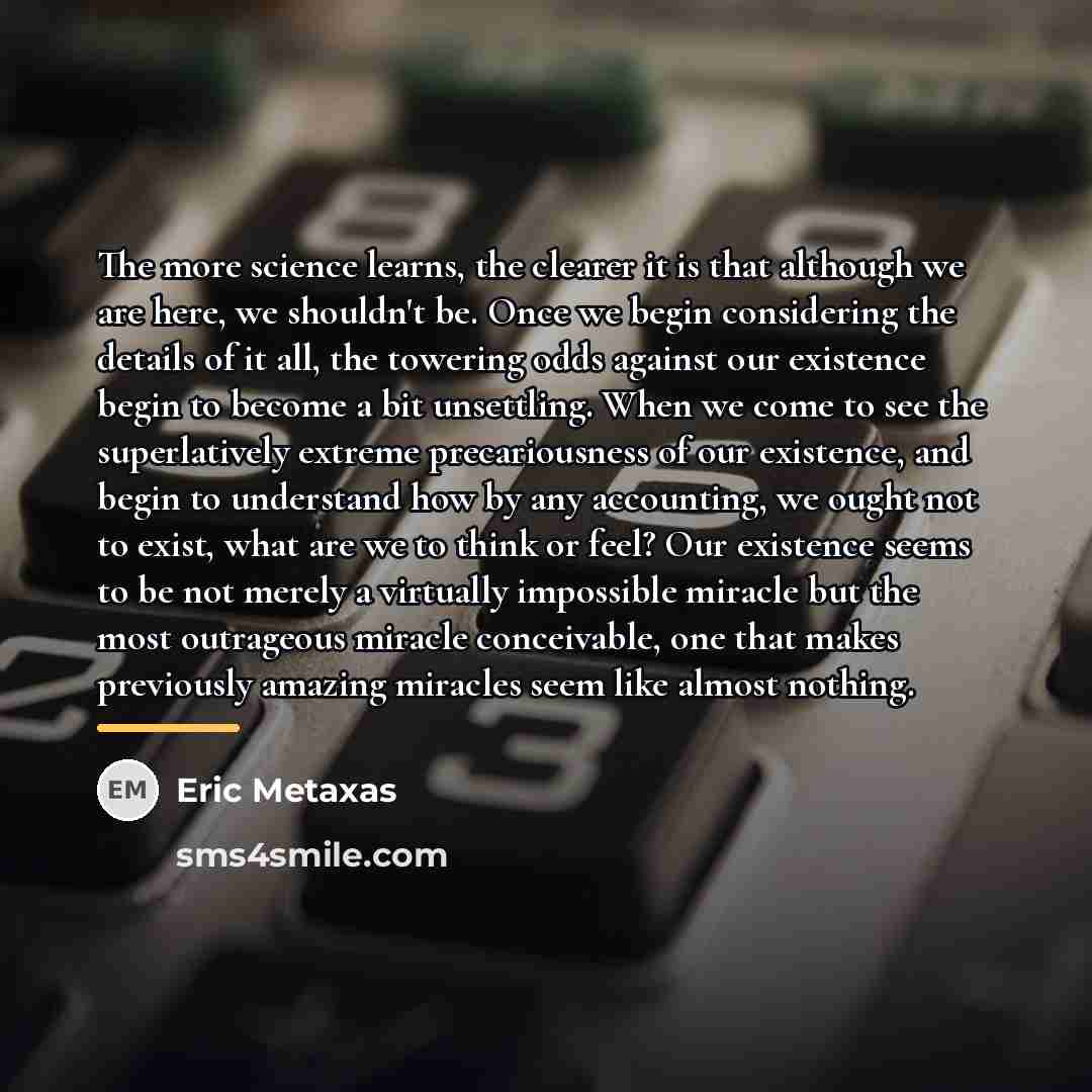 “The more science learns, the clearer it is that although…” quote by Eric Metaxas
