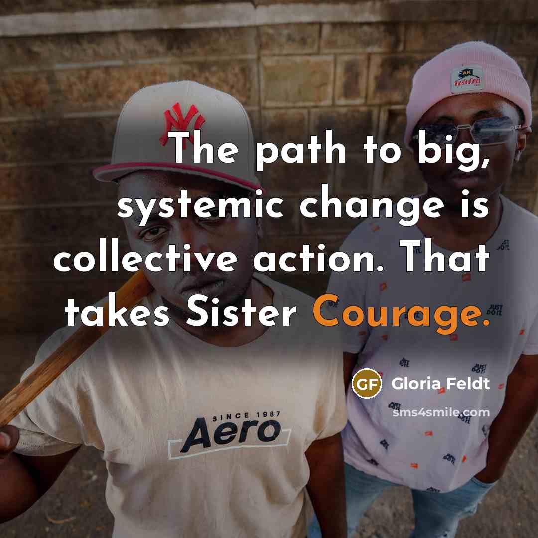 “The path to big, systemic change is collective action. That…” quote by Gloria Feldt