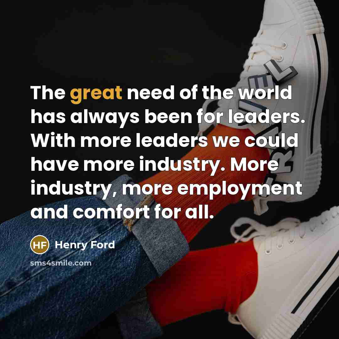 “The great need of the world has always been for…” quote by Henry Ford