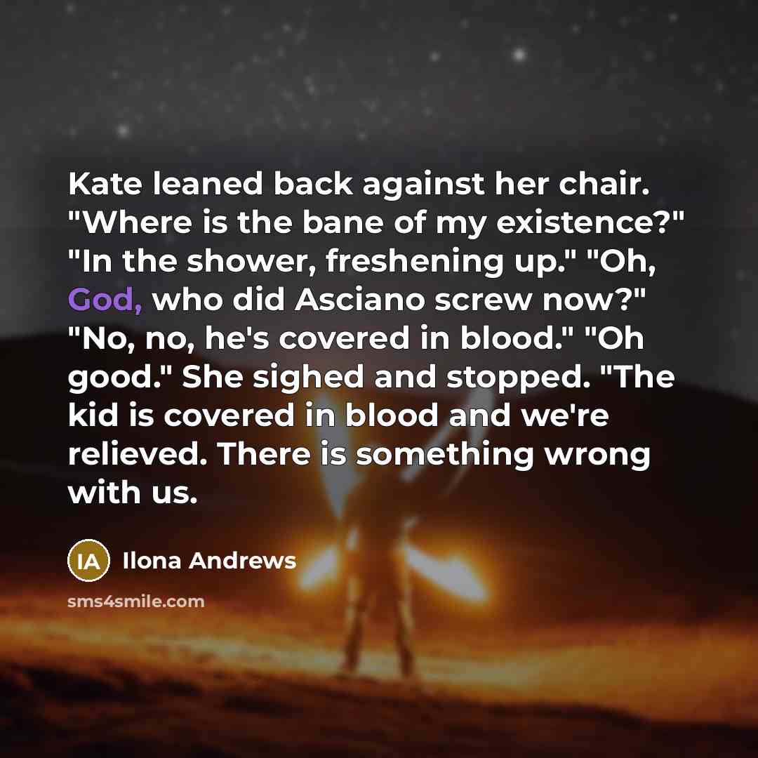 “Kate leaned back against her chair. "Where is the bane…” quote by Ilona Andrews