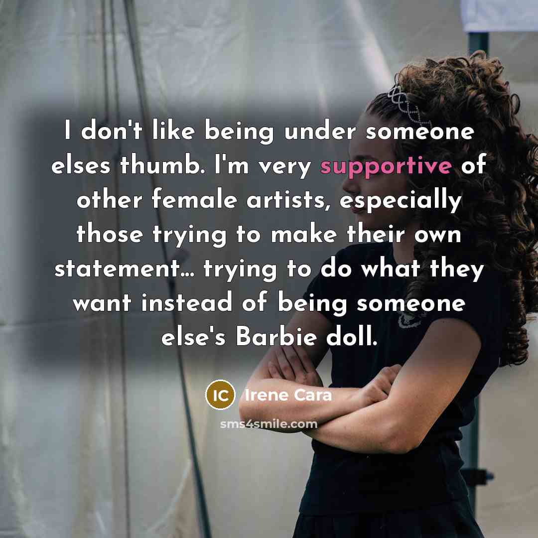 “I don't like being under someone elses thumb. I'm very…” quote by Irene Cara