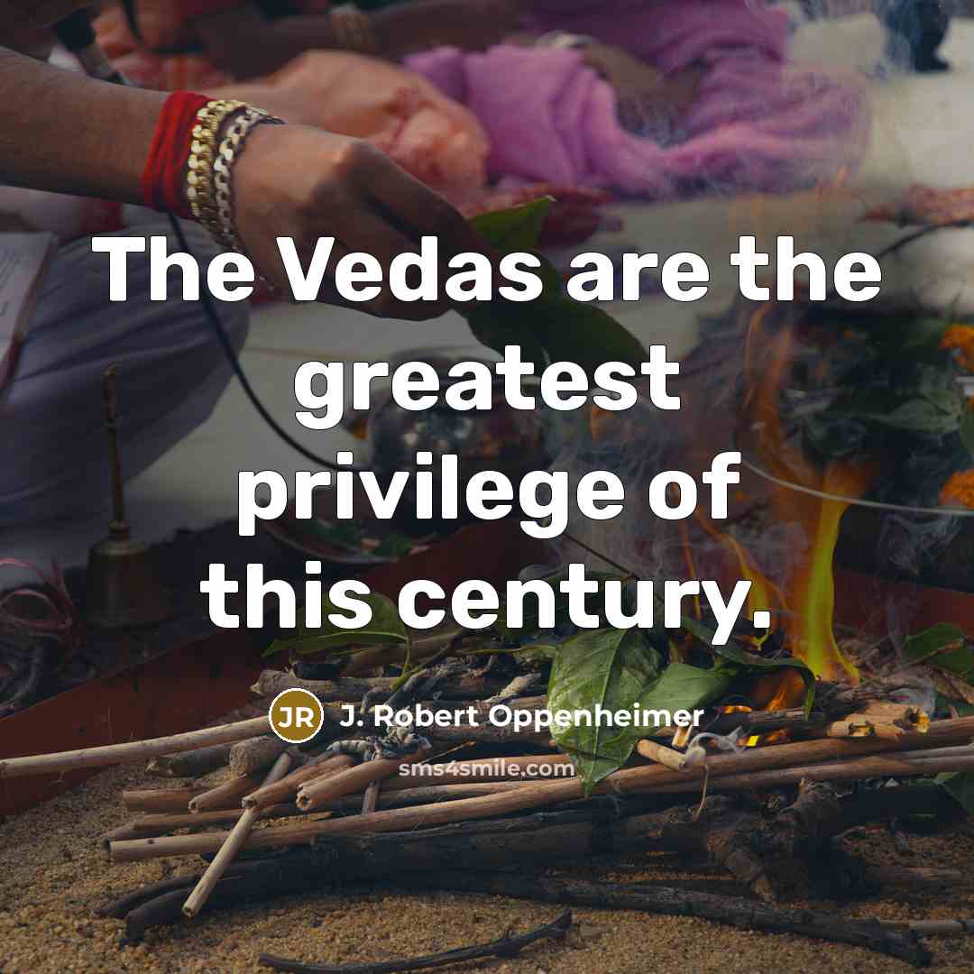 “The Vedas are the greatest privilege of this century.…” quote by J. Robert Oppenheimer