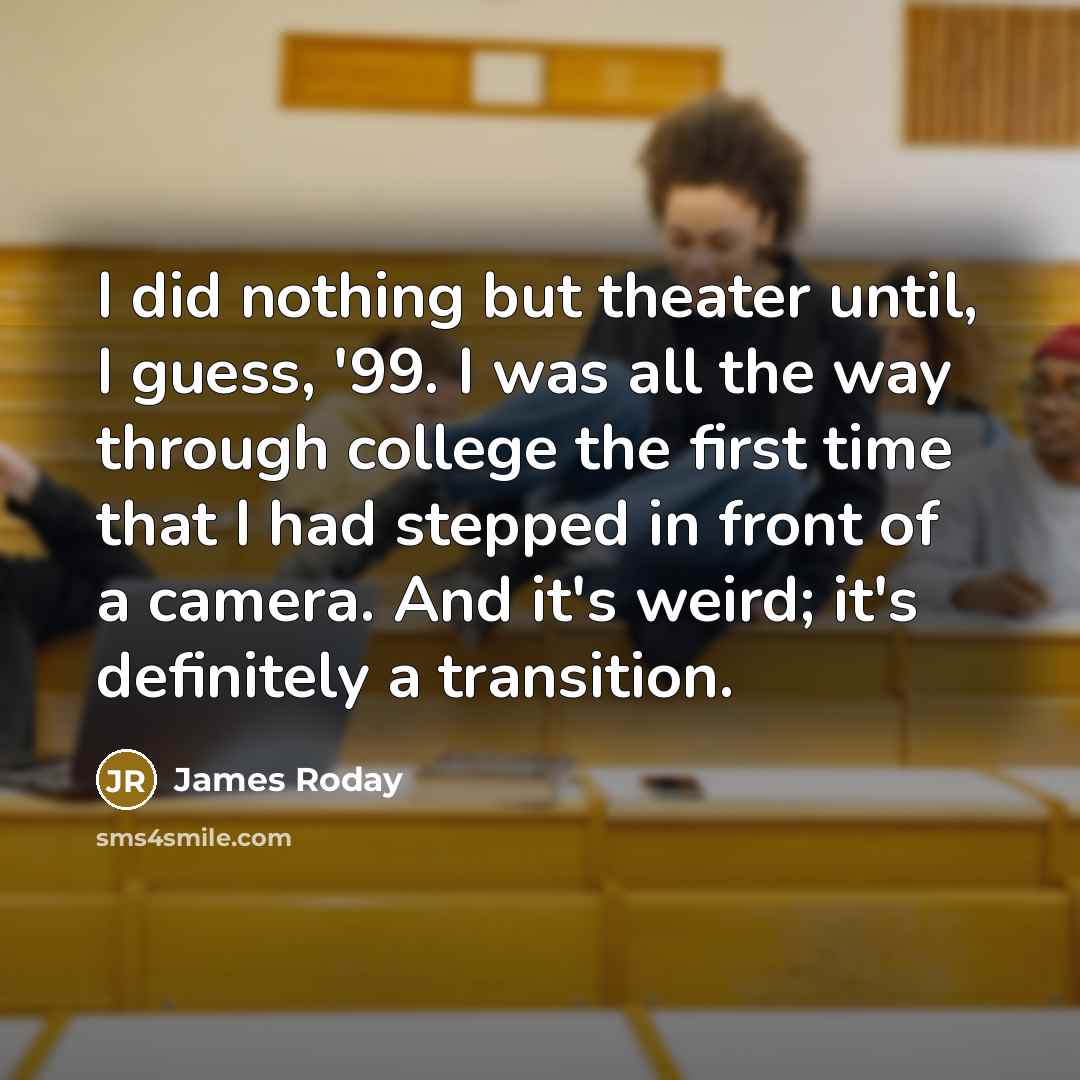 “I did nothing but theater until, I guess, '99. I…” quote by James Roday